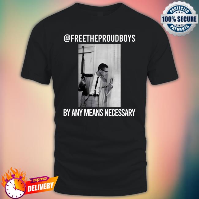 Free The Proud Boys By Any Means Necessary Tee