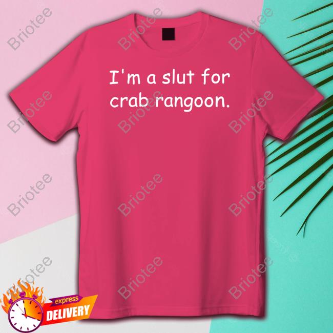 I'm A Slut For Crab Rangoon Long Sleeve