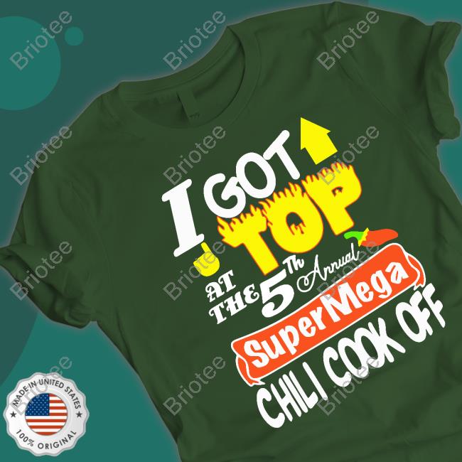 Official SuperMega Merch I Got Top At The 5Th Annual Supermega Chili Cook Off Tee Shirt