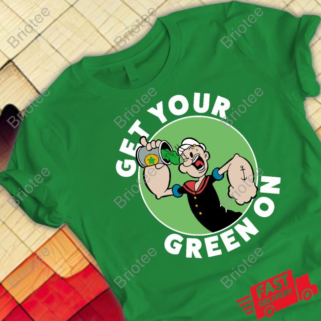 Get Your Green On Popeye T Shirt