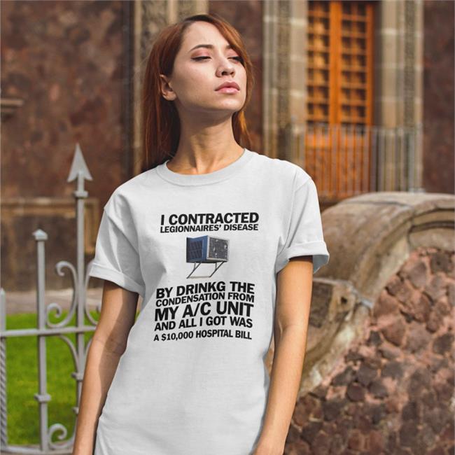 Window AC I Contracted Legionnaires' Disease Shirts
