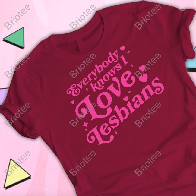 Mythical Store Merch Everybody Knows I Love Lesbians Tee Shirt