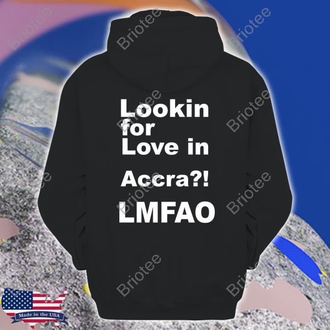 Lookin For Love In Accra Lmfao Tee The Suit Guy Ekowmclean
