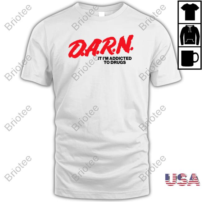 D.A.R.N. It Im Addicted To Drugs Hoodie