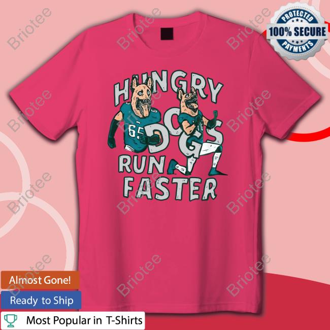 Jason Kelce Hungry Dogs Run Faster T Shirt