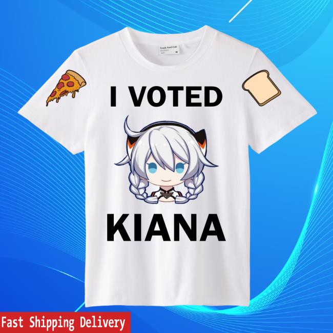 I Voted Kiana T Shirt