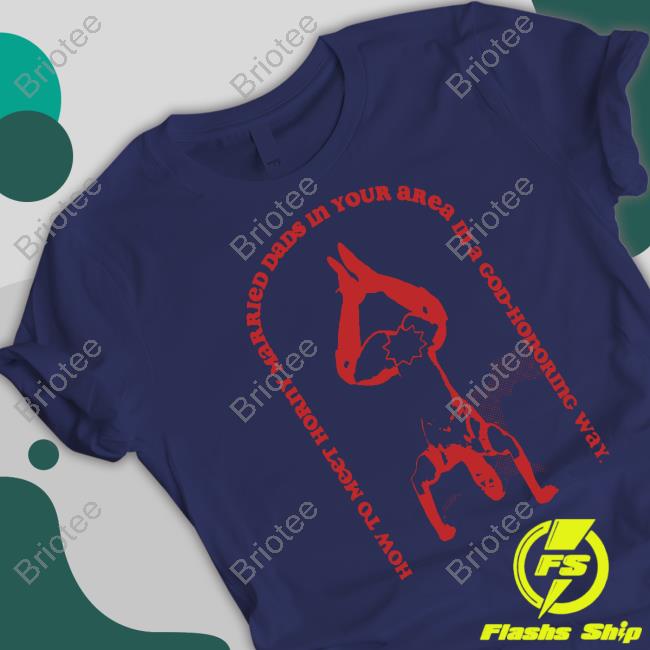 Official How To Meet Horny Married Dads In Your Area In A God-Honoring Way Hoodie