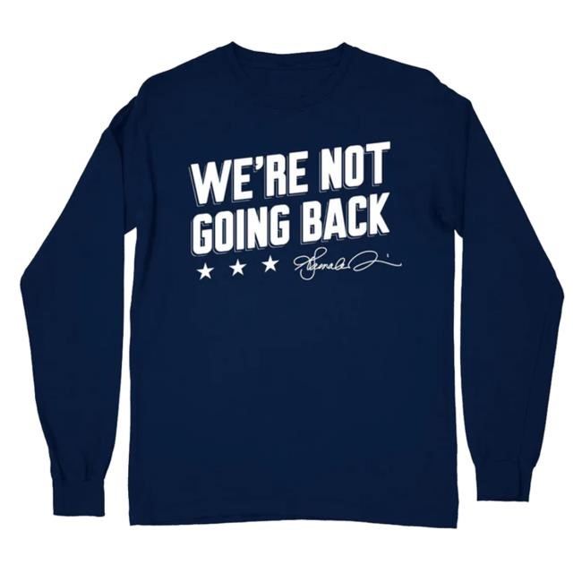 We're Not Going Back Mens Long Sleeve Shirts The Lincoln Project Merch & Clothing Store