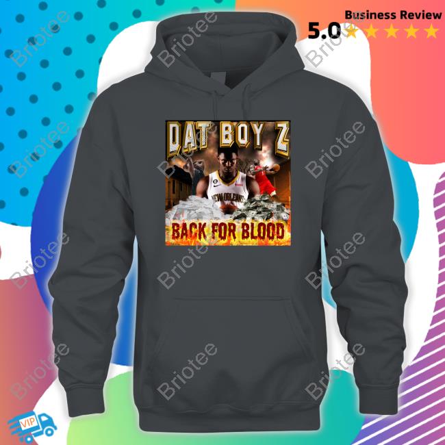 Dat Boy Z Back For Blood T Shirt