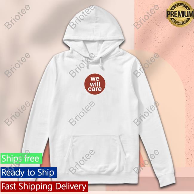 We Will Care Tee Shirt