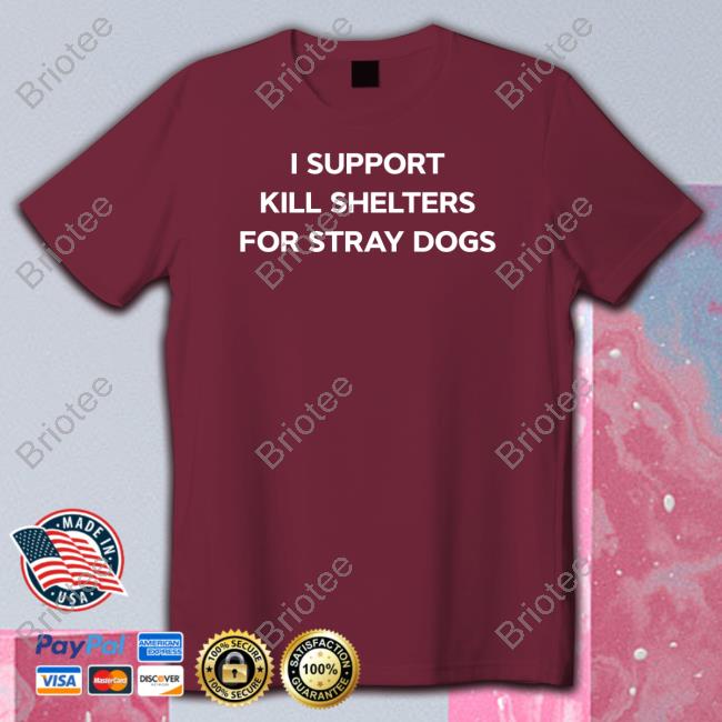 James Lindsay I Support Kill Shelters For Stray Dogs Shirt