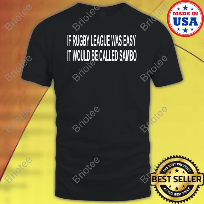 If Rugby League Was Easy It Would Be Called Sambo Shirts
