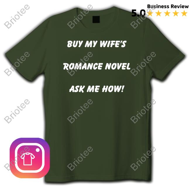 Buy My Wife's Romance Novel Ask Me How Shirt