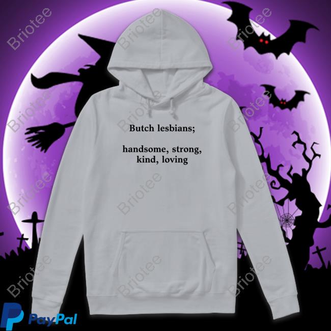 Official Butch Lesbians Handsome Strong Kind Loving Shirts