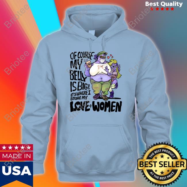 Official Of Course My Belly Is Big It's Where I Store My Kive 4 Women T-Shirt