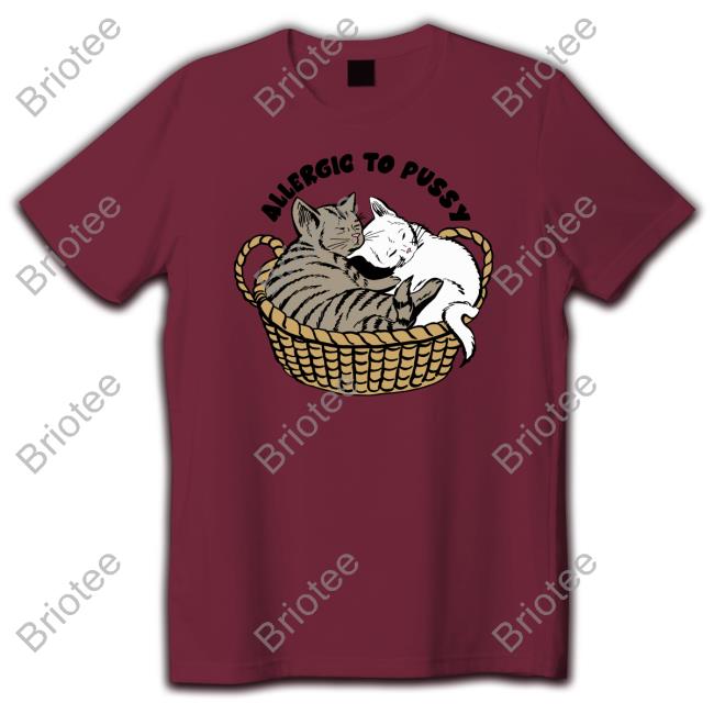 Shirts That Go Hard Allergic To Pussy Shirt
