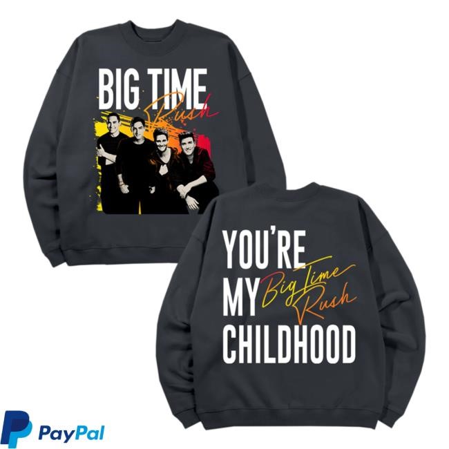 You're My Childhood Pullover Sweatshirt – Big Time Rush