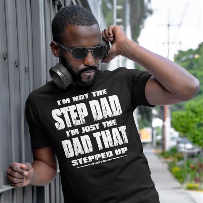 Jesus I'm Not The Step Dad I'm Just The Dad That Stepped Up Long Sleeve Butt Stuff
