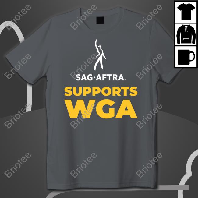 Sag Aftra Supports Wga Shirt
