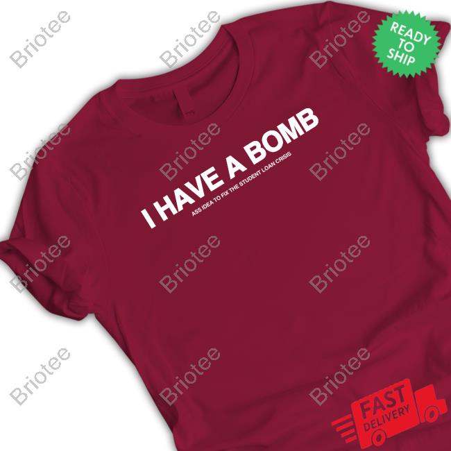 Official Shitheadsteve I Have A Bomb Ass Idea To Fix The Student Loan Crisis T Shirts