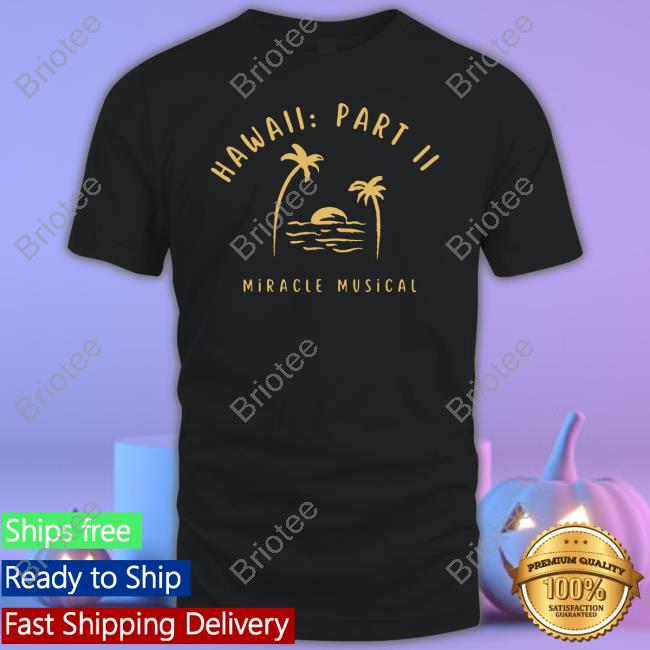 Hawaii Part II Shirt
