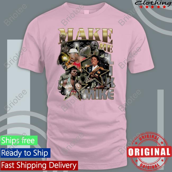 Make Me Like Mike Tee Shirt