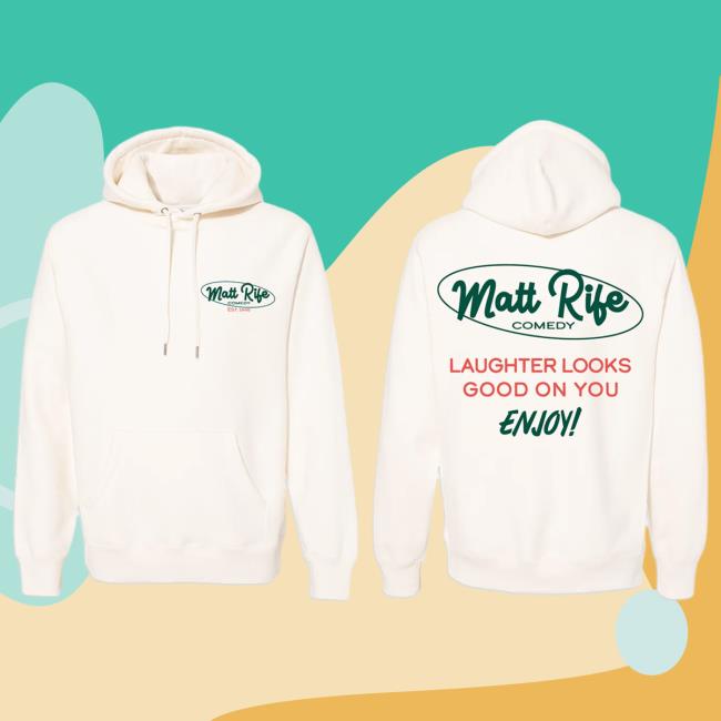 Matt Rife Comedy Laughter Looks Good On You - Enjoy Hoodie New