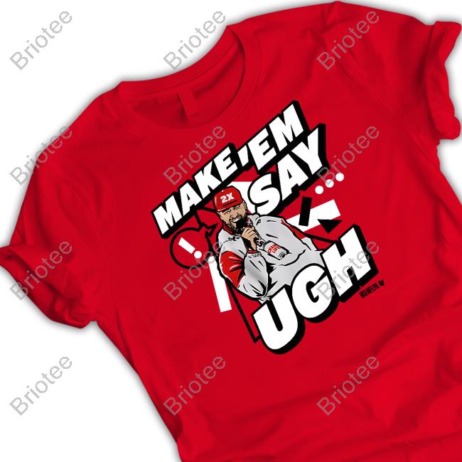 Make 'Em Say Ugh Shirt Red