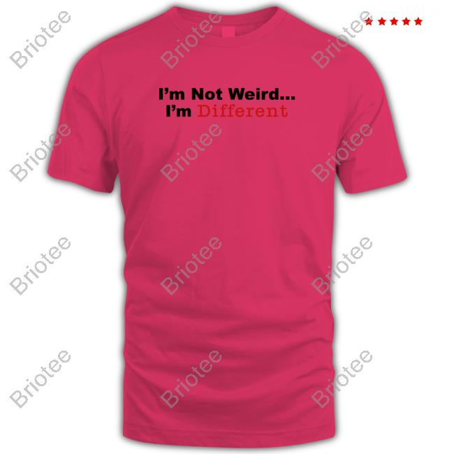 I’M Not Weird I'm Different Shirt Daydrian Harding Merch T-Shiirt