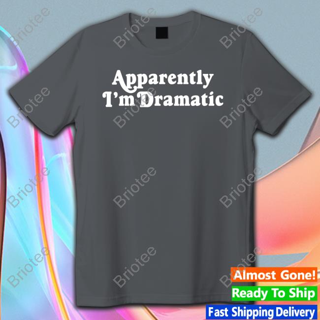 Apparently I'm Dramatic Hoodie