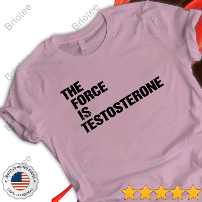The Force Is Testosterone Hoodie