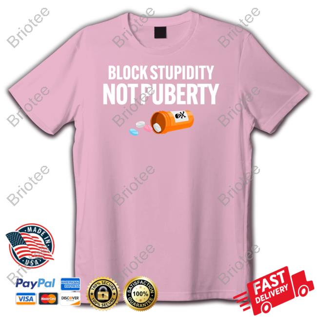 Official Block Stupidity Not Puberty Hoodie
