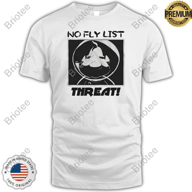 Theeggdrop Merch Bastard Jumpscare No Fly List Threat Tee Shirt