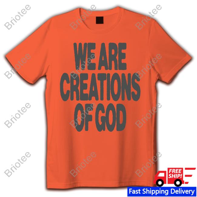 Official Nhim Apparel Merch We Are Creations Of God Tee Shirt