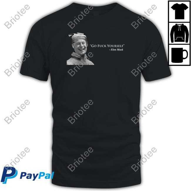 Official Elon Musk Go Fuck Yourself T Shirt