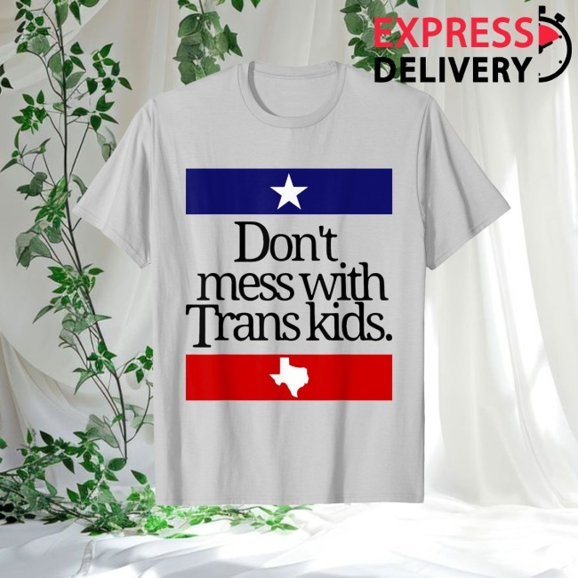 Official Don't Mess With Trans Kids Texas Protect Trans Kid Shirt