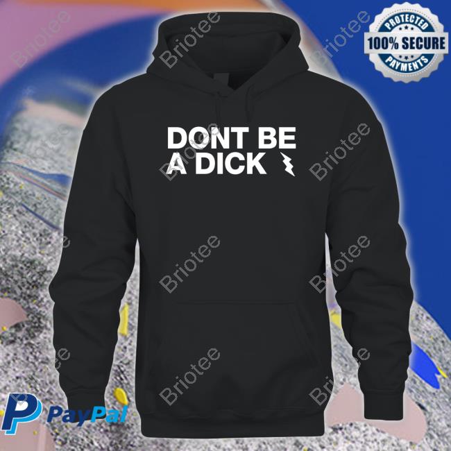 Don't Be A Dick T Shirts Mel Sunshinesreedus