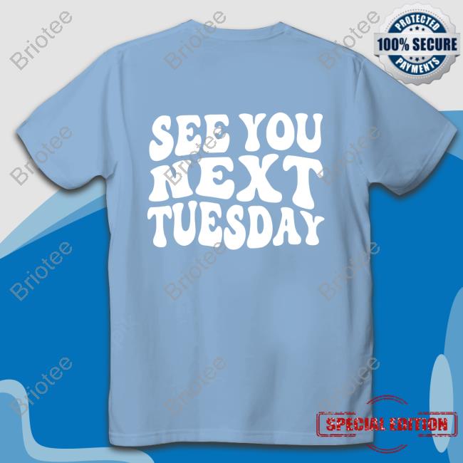 Official James Kennedy Merch See You Next Tuesday Tee Shirt