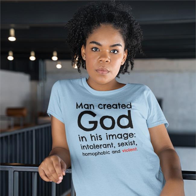 Man Created God In His Image Intolerant Sexist Homophobic And Violent Tee White Michael