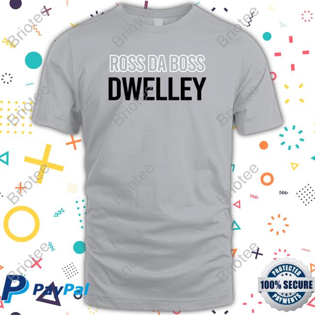 Ross Da Boss Dwelley Shirt