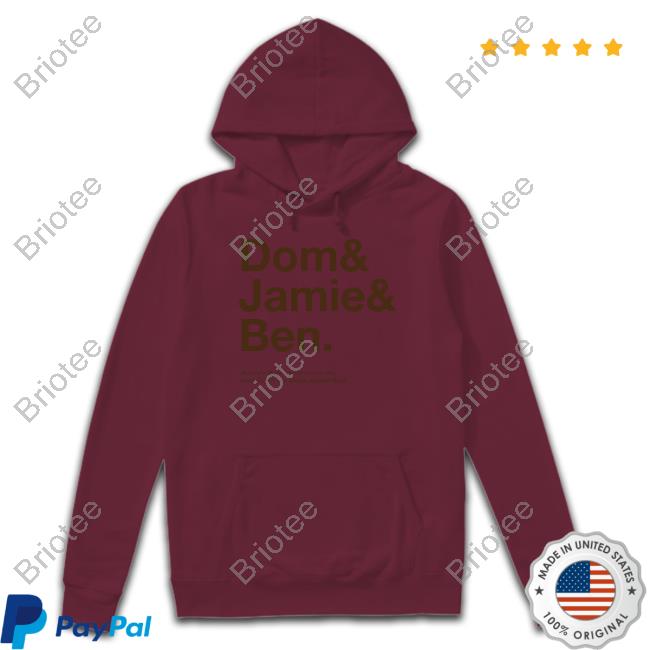 Dom & Jamie & Ben Shirt Official Kiaoval Shop Dom & Jamie & Ben Tee