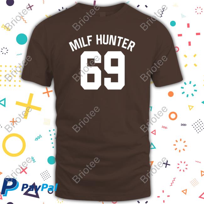 Official Milf Hunter 69 Shirt