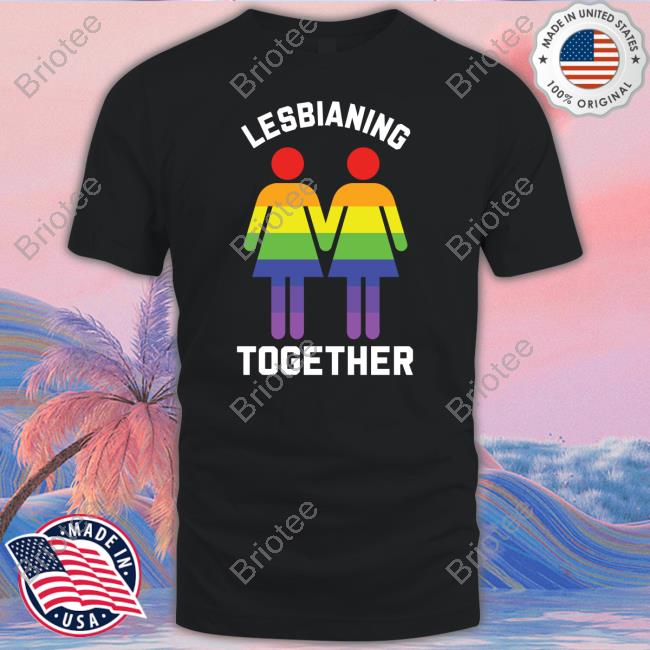 Official Lesbianing Together Shirt