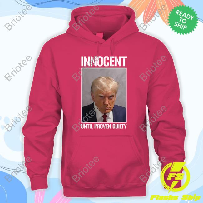 Official Donald Trump Jr Shop Trump Innocent Until Proven Guilty Shirt Official Trump Innocent Until Proven Guilty Tee