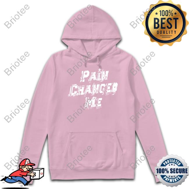 Savannah Dexter Pain Changed Me Shirts Pain Changed Me Shirt