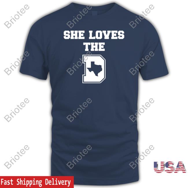 She Loves The D T Shirt
