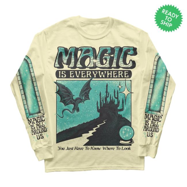 Official Magic Is Everywhere Long Sleeve Hot Shirt