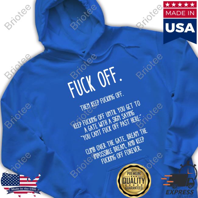 Official Fuck Off Then Keep Fucking Off T Shirt Official Dan Bongino Fuck Off Then Keep Fucking Off Tee Shirt