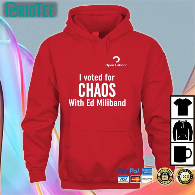 Open Labour Merch I Voted For Chaos With Ed Miliband Shirt Central Bylines