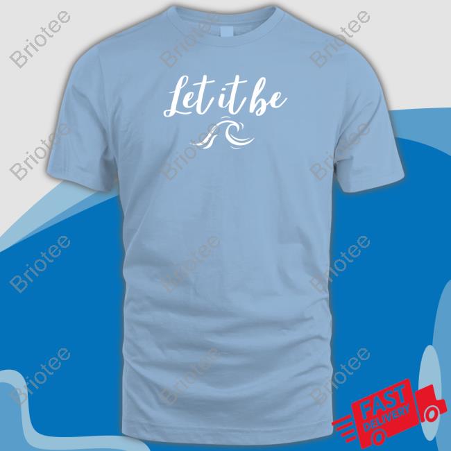 Let It Be T Shirt